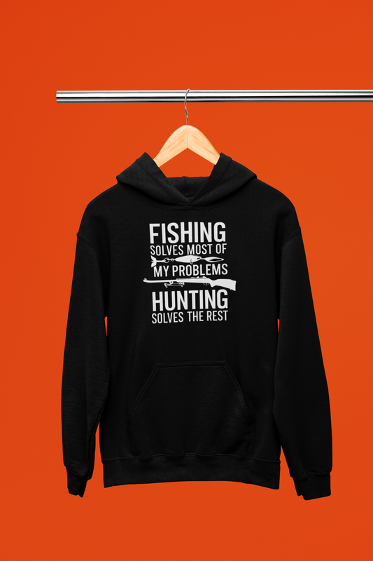 Fishing and Hunting Solves All My Problems! Hoodie