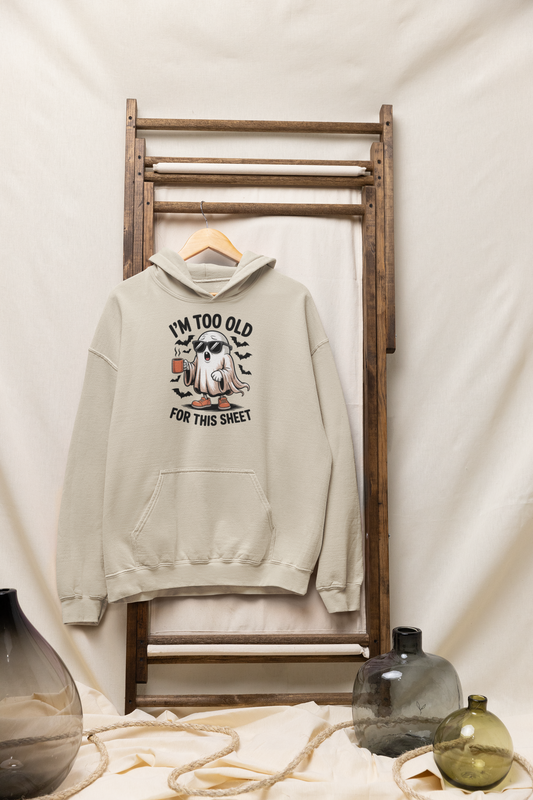 I'm Too Old For This Hoodie